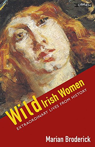 Imagen de archivo de Wild Irish Women: Extraordinary Lives from History a la venta por WorldofBooks