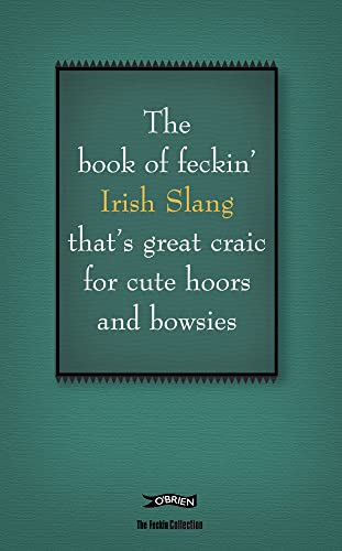 Beispielbild fr The Book of Feckin' Irish Slang that's great craic for cute hoors and bowsies (The Feckin' Collection) zum Verkauf von SecondSale