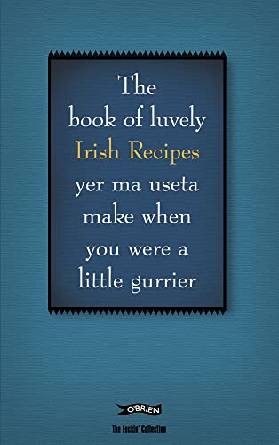 9780862788308: The Book of Luvely Irish Recipes yer ma useta make when you were a little gurrier: Luvely Irish Recipies Yer Ma Useta Make When You Were a Little Gurrier (The Feckin' Collection)