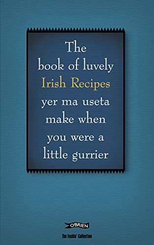 Stock image for The Book of Luvely Irish Recipes yer ma useta make when you were a little gurrier (The Feckin' Collection) for sale by SecondSale