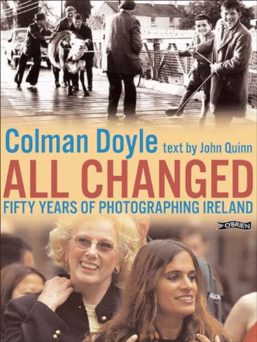Imagen de archivo de All Changed : Fifty Years of Photographing Ireland a la venta por Better World Books