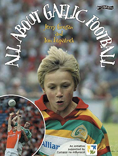All About Gaelic Football (9780862788926) by Fitzpatrick, Tom; Grogan, Jerry