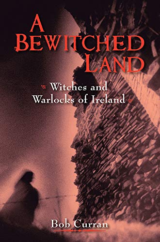 Imagen de archivo de A Bewitched Land: Witches and Warlocks of Ireland a la venta por HPB-Emerald