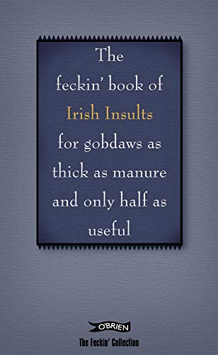 9780862789626: The Feckin' Book of Irish Insults: For Gobdaws As Thick As Manure and Only Half As Useful