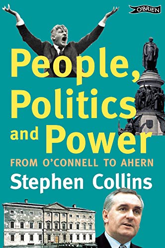 People, Politics and Power: From O'Connell to Ahern (9780862789855) by Collins, Stephen