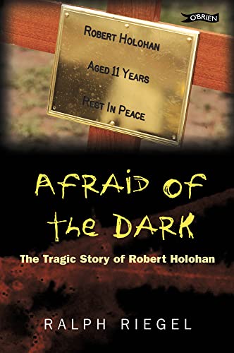 Beispielbild fr Afraid of the Dark: The Tragic Story of Robert Holohan zum Verkauf von WorldofBooks