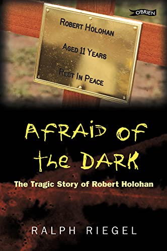 Imagen de archivo de Afraid of the Dark: The Tragic Story of Robert Holohan a la venta por WorldofBooks