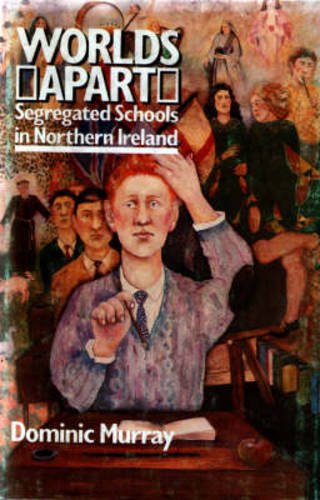 Stock image for Worlds Apart : Segregated Schools in Northern Ireland for sale by Better World Books: West