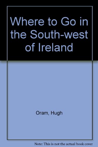 Where to Go in the South West of Ireland (9780862811495) by Hugh Oram
