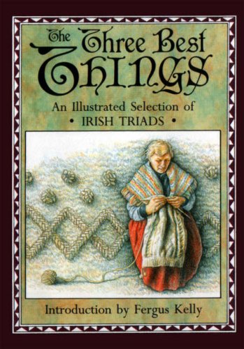 Stock image for The three best things: An illustrated selection of Irish triads for sale by Hippo Books