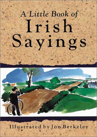 Beispielbild fr A Little Book of Irish Sayings (Sayings, Quotations, Proverbs) zum Verkauf von R Bookmark