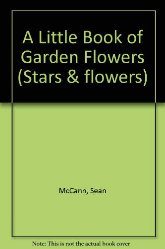 Stock image for A Little Book of Garden Flowers (Stars & flowers) for sale by WorldofBooks