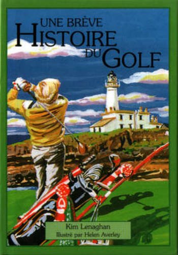 Little History of Golf: French Edition (9780862817497) by Kim Lenaghan