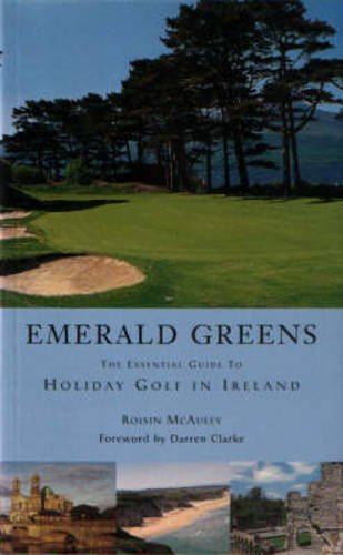 Beispielbild fr Emerald greens: The essential guide to holiday golf in Ireland zum Verkauf von The Maryland Book Bank