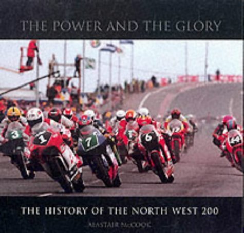 The Power and the Glory: The History of the North West 200 (9780862818364) by [???]