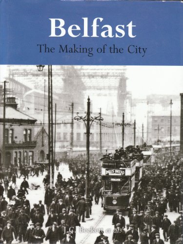 Beispielbild fr Belfast: The Making of the City. zum Verkauf von WorldofBooks