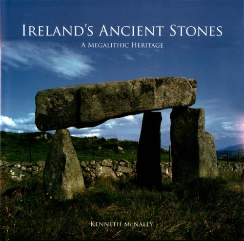 Stock image for Ireland's Ancient Stones: Megalithic Ireland Explored for sale by Kennys Bookstore