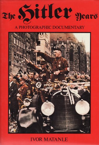 Beispielbild fr The Hitler Years: A Photographic Documentary zum Verkauf von AwesomeBooks