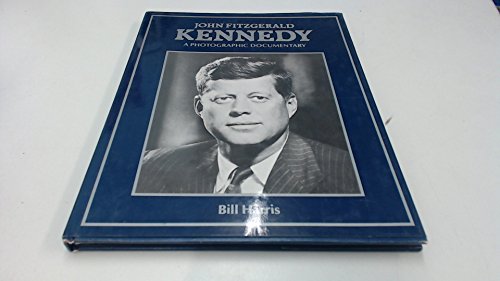 Kennedy: A Photographic Documentary (9780862831127) by Bill Harris