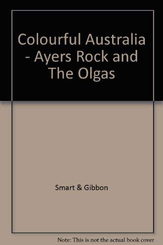 Colourful Australia - Ayers Rock and The Olgas (ISBN: 0862831415 /