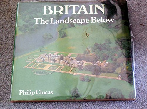 Beispielbild fr Britain The Landscape Below zum Verkauf von Hastings of Coral Springs