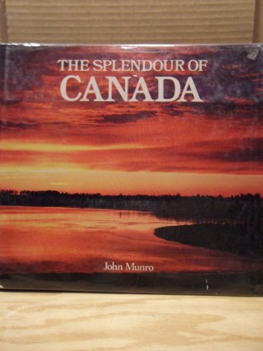 Imagen de archivo de The Splendour of Canada a la venta por Half Price Books Inc.