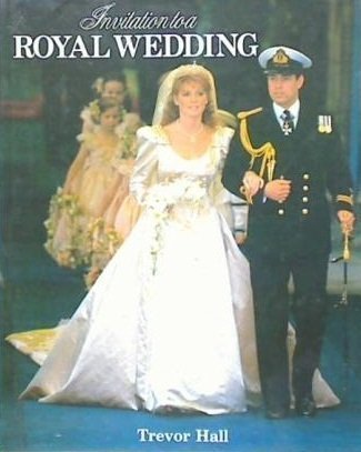 Stock image for Invitation To a Royal Wedding ( Sarah Ferguson, Prince Andrew for sale by Wonder Book