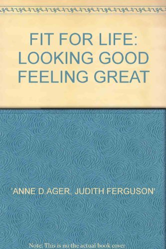 Imagen de archivo de FIT FOR LIFE: LOOKING GOOD FEELING GREAT a la venta por AwesomeBooks