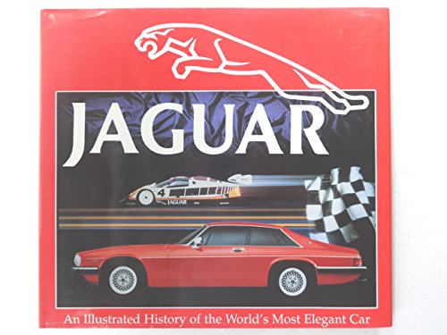 JaguarAn Illustrated History of the World s Most Elegant Car