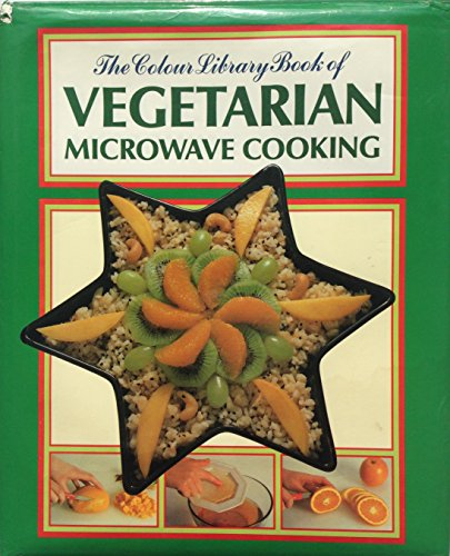 Imagen de archivo de The Colour Library Book of Vegetarian Microwave Cooking a la venta por WorldofBooks