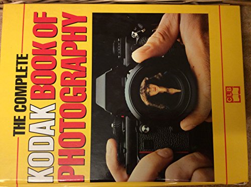 THE COMPLETE KODAK BOOK OF PHOTOGRAPHY.