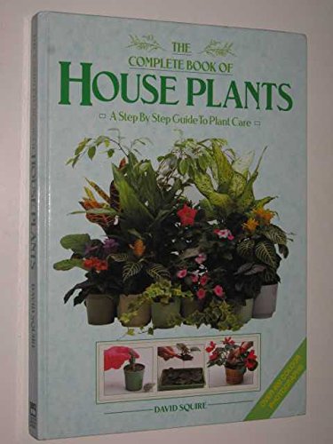 9780862838591: THE COMPLETE BOOK OF HOUSE PLANTS, A STEP BY STEP GUIDE TO PLANT CARE