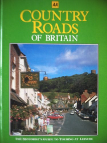 Stock image for Country Roads of Britain: The Motorist's Guide to Touring at Leisure for sale by Aardvark Rare Books