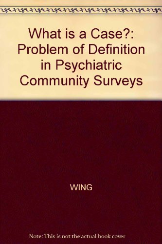 Stock image for What Is a Case?: The Problem of Definition in Psychiatric Community Surveys for sale by Anybook.com