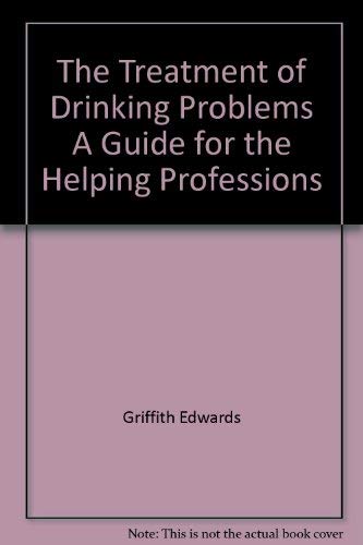 Stock image for The Treatment of Drinking Problems A Guide for the Helping Professions for sale by Reuseabook