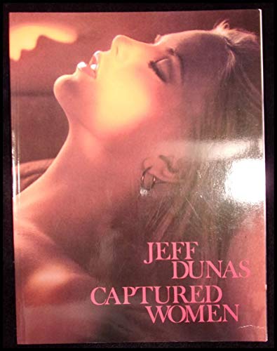 Stock image for Captured Women: The Photographic Art of Jeff Dunas for sale by Goldstone Books