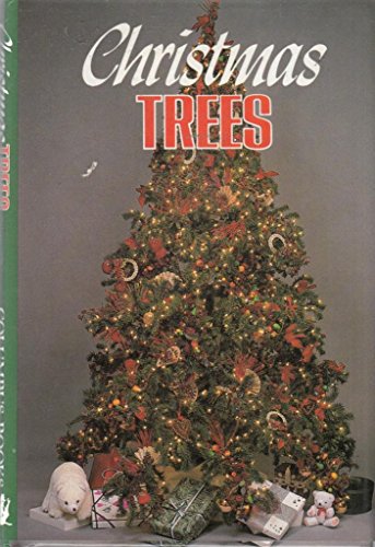 Christmas Trees : Choose,Maintain and Decorate the Perfect Tree