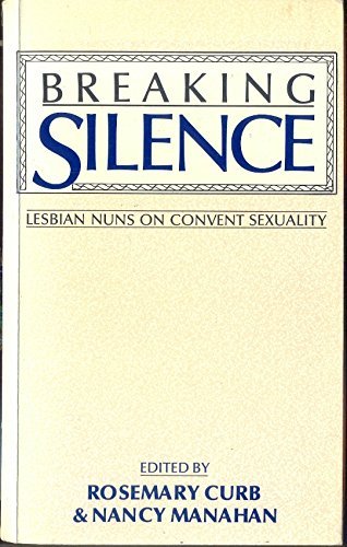 Stock image for Breaking Silence : Lesbian Nuns on Convent Sexuality for sale by Better World Books
