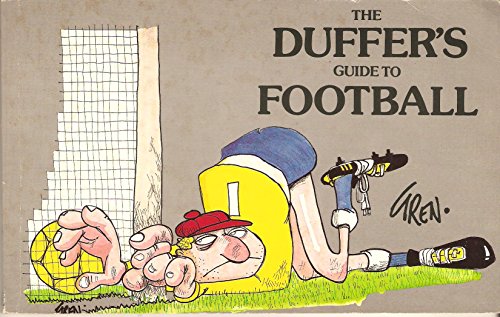 Stock image for The Duffer's Guide to Football for sale by PsychoBabel & Skoob Books