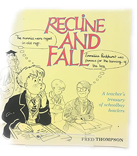 Beispielbild fr Recline and Fall: A Teacher's Treasury of Schoolboy Howlers zum Verkauf von WorldofBooks