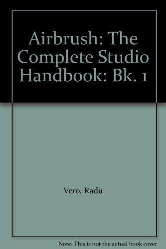 Stock image for Airbrush: Bk. 1: The Complete Studio Handbook (Airbrush: The Complete Studio Handbook) for sale by WorldofBooks