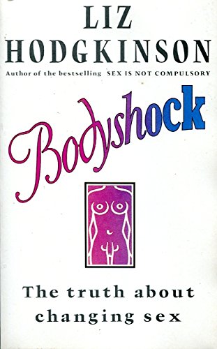 Body Shock - The Truth About Changing Sex (9780862873172) by Liz Hodgkinson