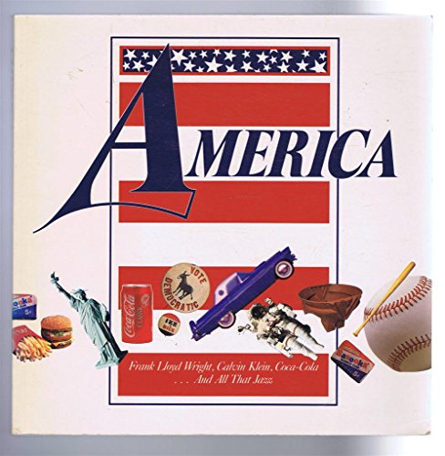 Stock image for America: Frank Lloyd Wright, Calvin Klein, Coca-Cola- and All That Jazz (A Quarto book) for sale by AwesomeBooks