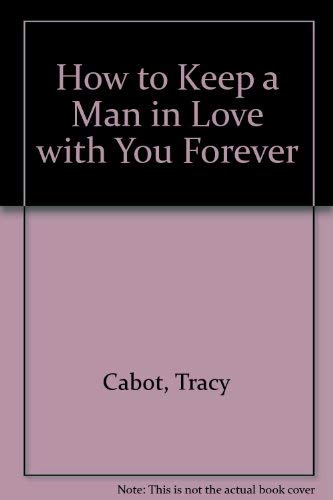 9780862873363: How to Keep a Man in Love with You Forever