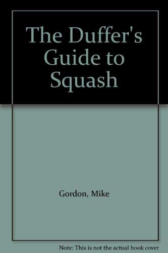 The Duffer's Guide to Squash (9780862873707) by Gordon, Mike