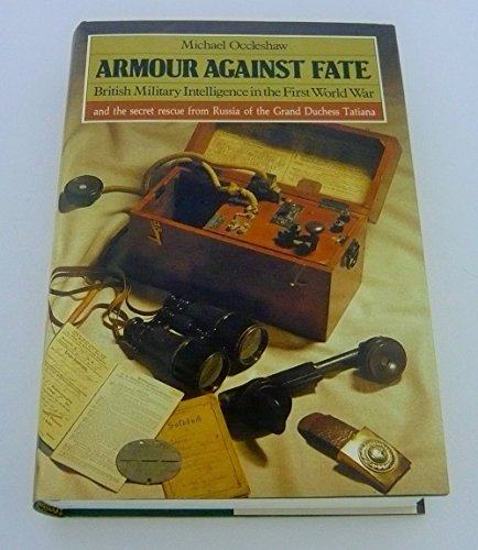 9780862874070: Armour Against Fate: British Military Intelligence in the First World War and the Secret Rescue from Russia of the Grand Duchess Tatania