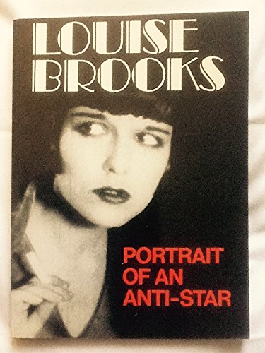 Louise Brooks: Portrait of an Anti-Star (9780862874209) by Jaccard, Roland