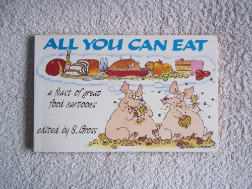 Imagen de archivo de All You Can Eat: A Feast of Great Food Cartoons a la venta por AwesomeBooks