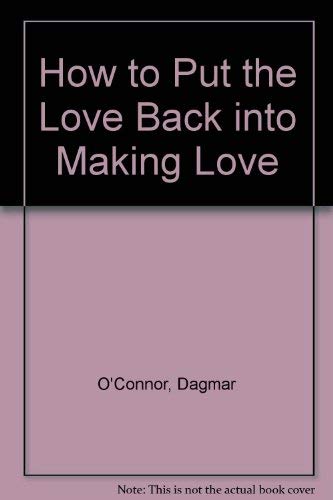 Beispielbild fr How to Put the Love Back into Making Love zum Verkauf von WorldofBooks