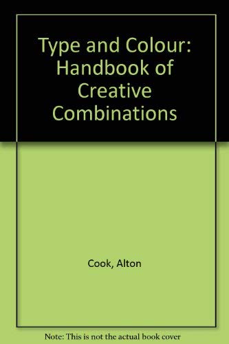 Beispielbild fr Type and Colour: Handbook of Creative Combinations zum Verkauf von Half Price Books Inc.